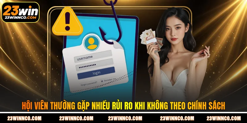 Hội viên thường gặp nhiều rủi ro khi không theo chính sách