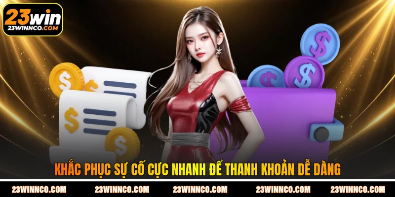 Khắc phục sự cố cực nhanh để thanh khoản dễ dàng