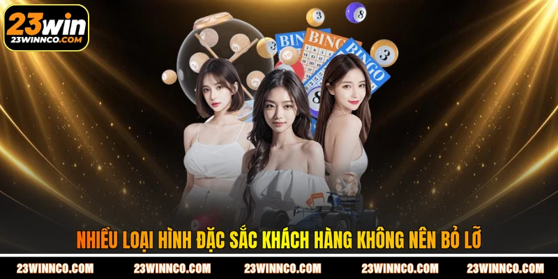 Nhiều loại hình đặc sắc khách hàng không nên bỏ lỡ