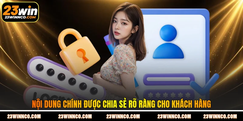 Nội dung chính được chia sẻ rõ ràng cho khách hàng