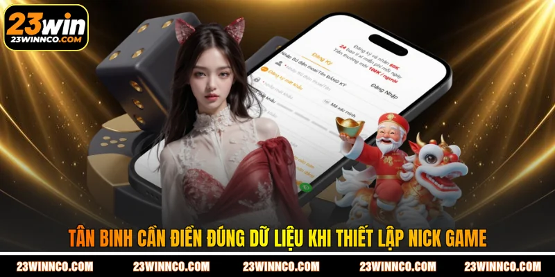 Tân binh cần điền đúng dữ liệu khi thiết lập nick game